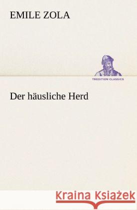 Der häusliche Herd Zola, Émile 9783847237549 TREDITION CLASSICS - książka