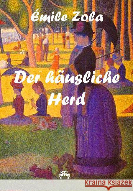 Der häusliche Herd : 10. Band des Rougon-Macquart-Romanzyklus Zola, Emile 9783958161702 Rosa-Verlag - książka