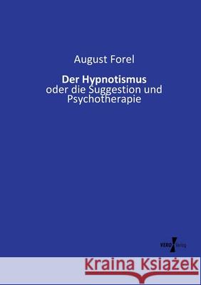 Der Hypnotismus Forel, Auguste 9783737211680 Vero Verlag in hansebooks GmbH - książka