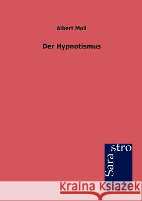 Der Hypnotismus Moll, Albert 9783864712319 Sarastro - książka