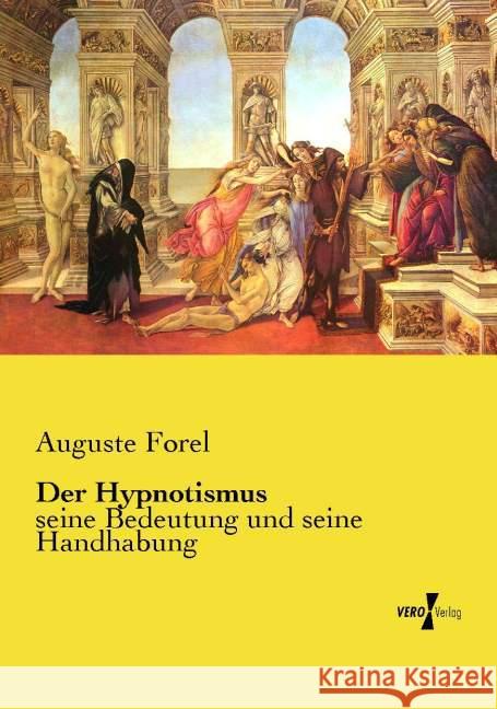 Der Hypnotismus: seine Bedeutung und seine Handhabung August Forel 9783737210843 Vero Verlag - książka