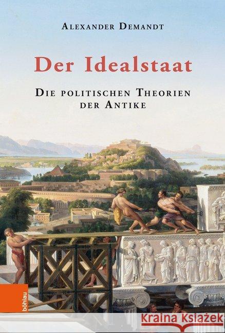 Der Idealstaat: Die Politischen Theorien Der Antike Demandt, Alexander 9783412500115 Bohlau Verlag - książka