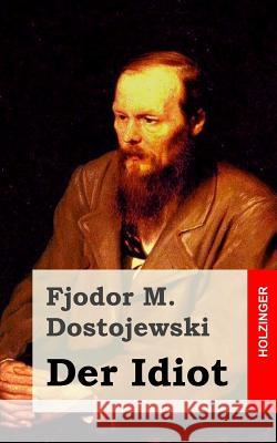 Der Idiot Fjodor M. Dostojewski 9781482397833 Createspace - książka