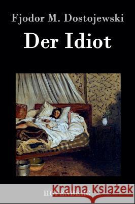 Der Idiot Fjodor M. Dostojewski 9783843041003 Hofenberg - książka