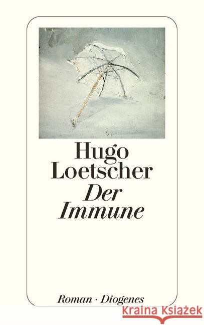 Der Immune : Roman Loetscher, Hugo   9783257215908 Diogenes - książka