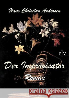 Der Improvisator Andersen, Hans Chr. 9783862673445 Europäischer Literaturverlag - książka