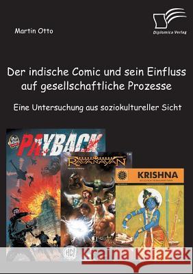 Der indische Comic und sein Einfluss auf gesellschaftliche Prozesse: Eine Untersuchung aus soziokultureller Sicht Otto, Martin 9783842880689 Diplomica Verlag Gmbh - książka