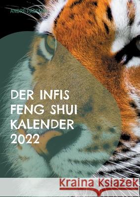 Der Infis Feng Shui Kalender 2022: Das Jahr des Tigers André Pasteur 9783754374337 Books on Demand - książka