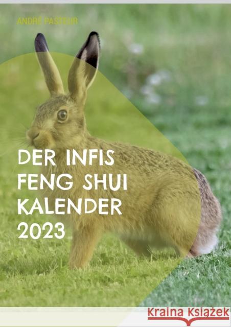 Der Infis Feng Shui Kalender 2023: Das Jahr des Hasen André Pasteur 9783756833627 Books on Demand - książka