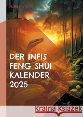 Der Infis Feng Shui Kalender 2025: Das Jahr der Schlange Andr? Pasteur 9783759719942 Bod - Books on Demand - książka