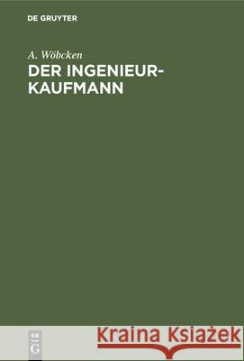 Der Ingenieur-Kaufmann A Wöbcken 9783486745078 Walter de Gruyter - książka