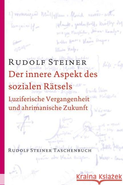 Der innere Aspekt des sozialen Rätsels : Luziferische Vergangenheit und ahrimanische Zukunft Steiner, Rudolf 9783727476709 Rudolf Steiner Verlag - książka