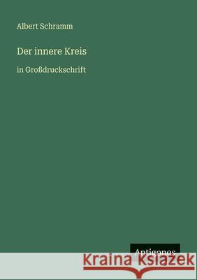Der innere Kreis: in Gro?druckschrift Albert Schramm 9783566028350 Antigonos Verlag - książka
