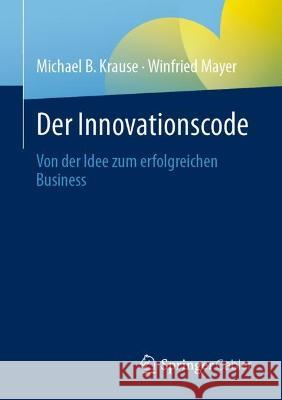 Der Innovationscode Michael B Krause, Winfried Mayer 9783658417680 Springer Fachmedien Wiesbaden - książka