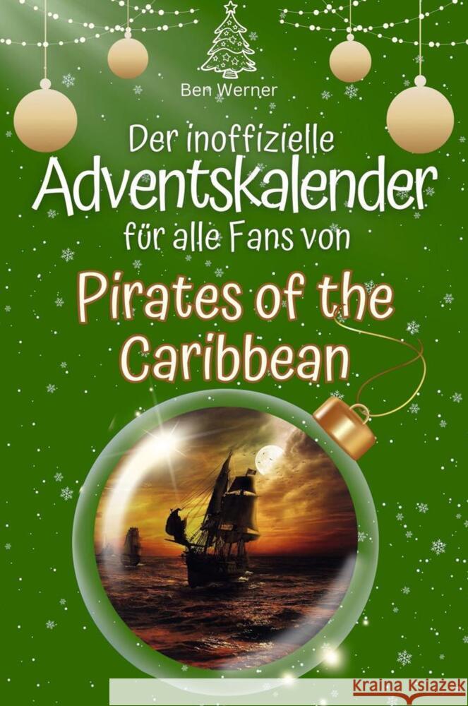 Der inoffizielle Adventskalender für alle Fans von Pirates of the Caribbean - 2024 Werner, Ben 9783759102836 FlipFlop - książka