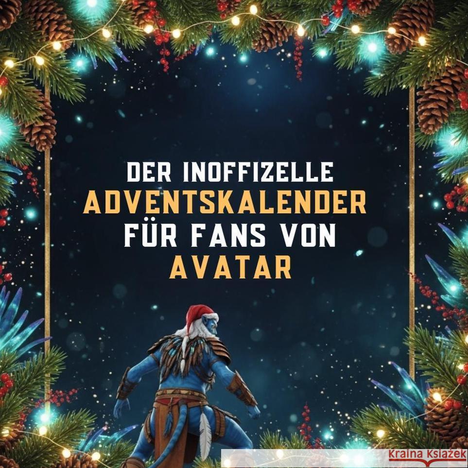 Der inoffizielle Adventskalender für Fans von Avatar Kaiser, Theo 9783695317509 FlipFlop - książka