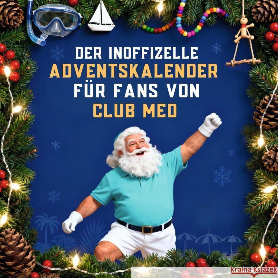 Der inoffizielle Adventskalender für Fans von Club Med Klein, Sarah 9783695315536 FlipFlop - książka