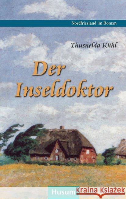 Der Inseldoktor : Roman Kühl, Thusnelda 9783898769686 Husum - książka