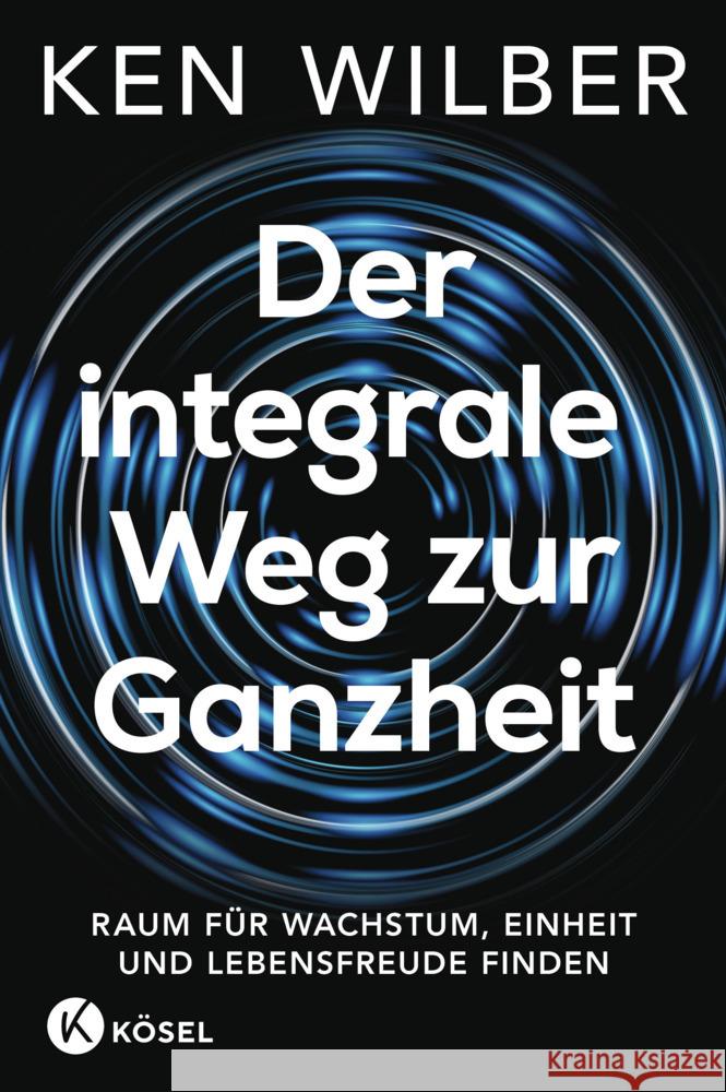 Der integrale Weg zur Ganzheit Wilber, Ken 9783466348367 Kösel - książka