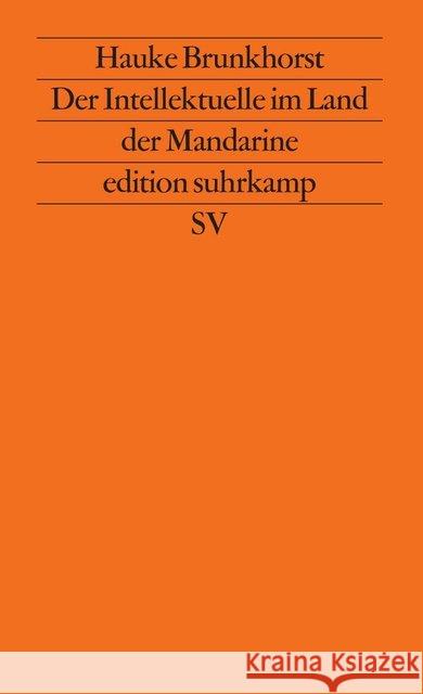 Der Intellektuelle im Land der Mandarine Brunkhorst, Hauke 9783518114032 Suhrkamp - książka