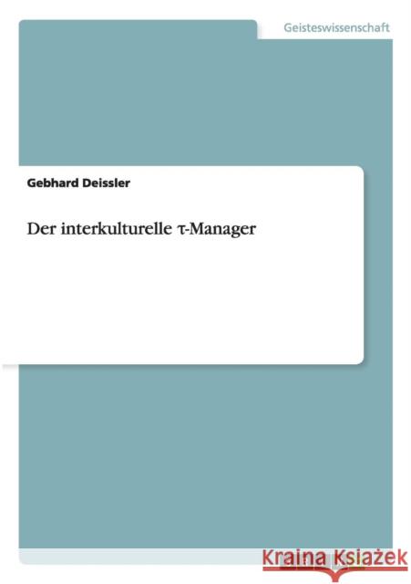 Der interkulturelle τ-Manager Deissler, Gebhard 9783656566052 Grin Verlag Gmbh - książka