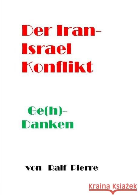 Der Iran-Israel- Konfliktl : Ge(H)-Danken,Historie& Lösungsansätze Austel, Ralf Pierre 9783748521457 epubli - książka