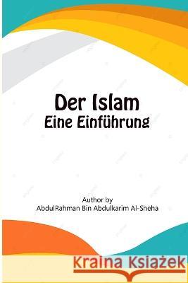 Der Islam - Eine Einführung Al-Scheha, Abdurrahman Abdulkarim 9781805455943 Self Publisher - książka