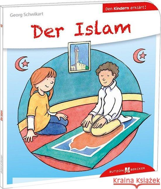 Der Islam den Kindern erklärt Schwikart, Georg 9783766630407 Butzon & Bercker - książka