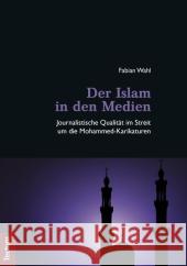 Der Islam in den Medien Wahl, Fabian 9783828827233 Tectum-Verlag - książka