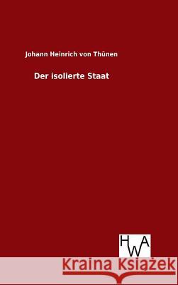 Der isolierte Staat Johann Heinrich Von Thünen 9783863832988 Salzwasser-Verlag Gmbh - książka