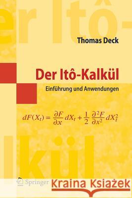 Der Itô-Kalkül: Einführung Und Anwendungen Deck, Thomas 9783540253921 Springer - książka