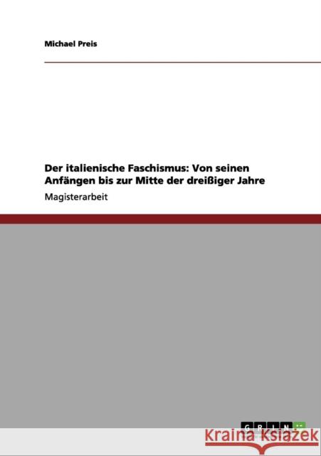 Der italienische Faschismus: Von seinen Anfängen bis zur Mitte der dreißiger Jahre Preis, Michael 9783656084952 Grin Verlag - książka