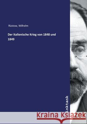 Der italienische Krieg von 1848 und 1849 Rüstow, Wilhelm 9783747774328 Inktank-Publishing - książka