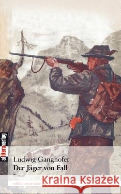 Der Jäger von Fall Ganghofer, Ludwig 9783865200235 BUCH & media - książka