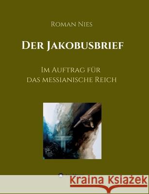Der Jakobusbrief Nies, Roman 9783749725915 Tredition Gmbh - książka