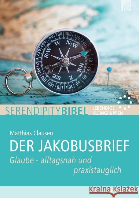 Der Jakobusbrief : Glaube - alltagsnah und praxistauglich Clausen, Matthias 9783765508103 Brunnen-Verlag, Gießen - książka