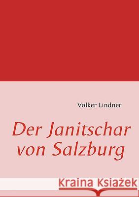 Der Janitschar von Salzburg Volker Lindner 9783837086164 Bod - książka