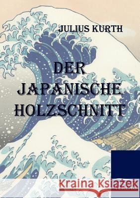 Der Japanische Holzschnitt Kurth, Julius 9783861956464 Salzwasser-Verlag - książka