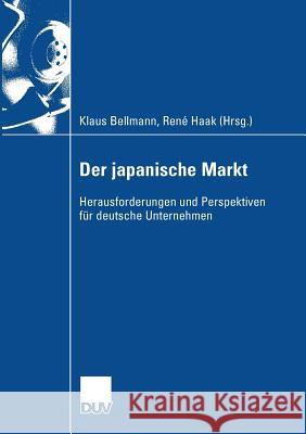 Der Japanische Markt: Herausforderungen Und Perspektiven Für Deutsche Unternehmen Bellmann, Klaus 9783835007352 Deutscher Universitats Verlag - książka