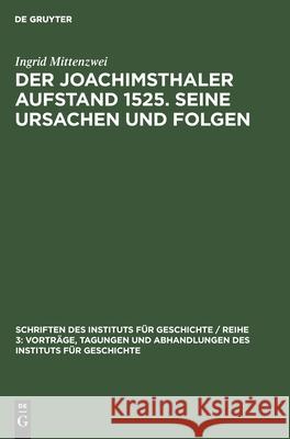 Der Joachimsthaler Aufstand 1525. Seine Ursachen Und Folgen Ingrid Mittenzwei 9783112568491 De Gruyter - książka