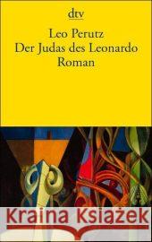 Der Judas des Leonardo : Roman. Mit e. Nachw. hrsg v. Hans-Harald Müller Perutz, Leo   9783423133043 DTV - książka
