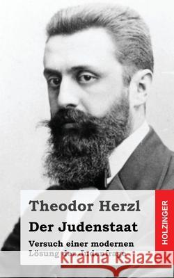 Der Judenstaat: Versuch einer modernen Lösung der Judenfrage Herzl, Theodor 9781493587926 Createspace - książka