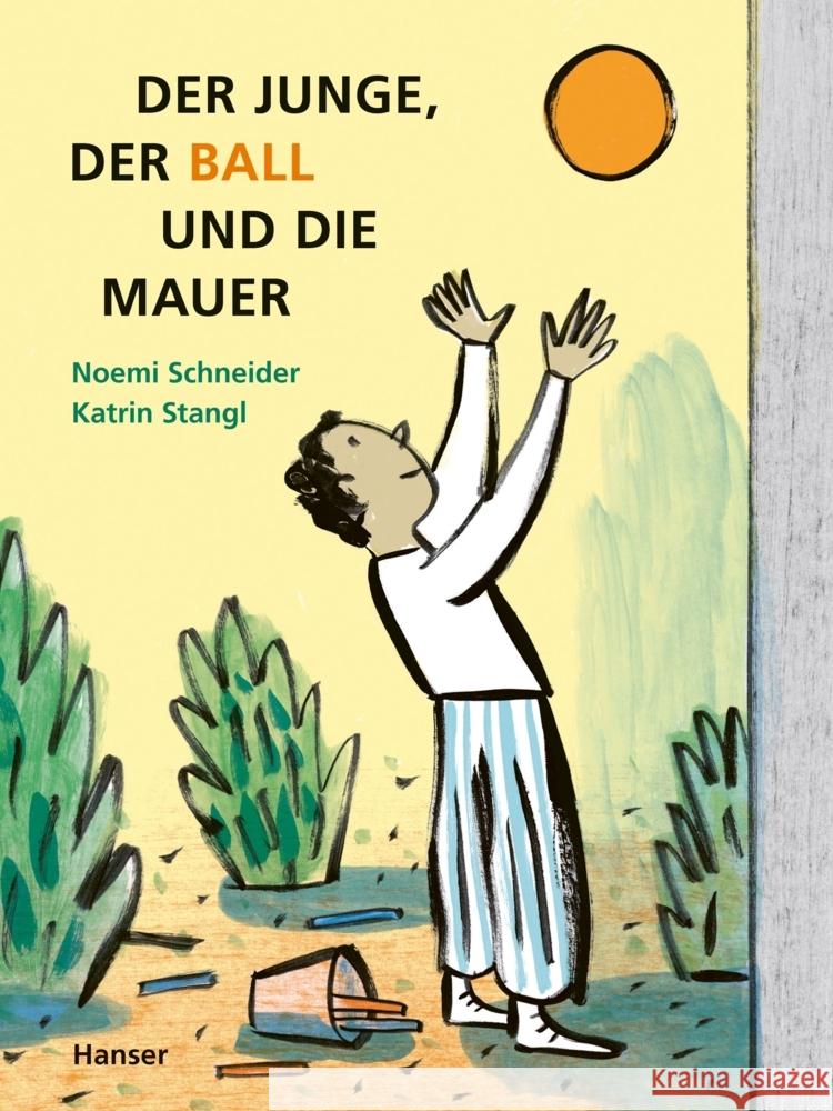 Der Junge, der Ball und die Mauer Schneider, Noemi, Stangl, Katrin 9783446274334 Hanser - książka