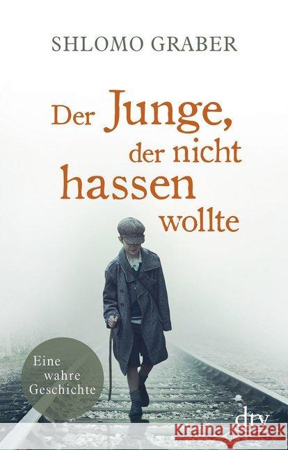 Der Junge, der nicht hassen wollte : Eine wahre Geschichte Graber, Shlomo 9783423146586 DTV - książka