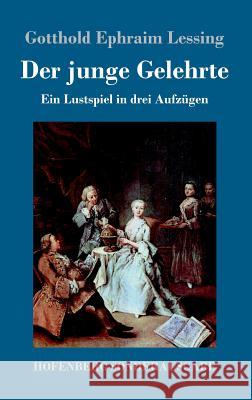 Der junge Gelehrte: Ein Lustspiel in drei Aufzügen Lessing, Gotthold Ephraim 9783743716100 Hofenberg - książka