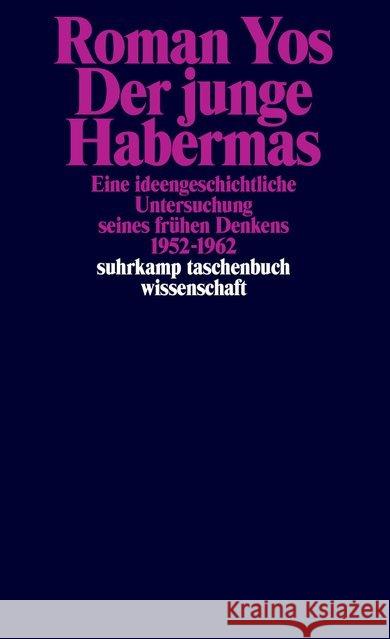 Der junge Habermas : Eine ideengeschichtliche Untersuchung seines frühen Denkens 1952-1962 Yos, Roman 9783518298787 Suhrkamp - książka