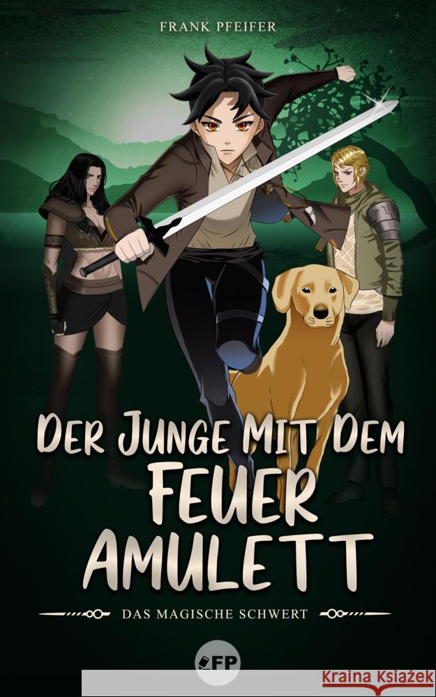 Der Junge mit dem Feueramulett: Das magische Schwert Pfeifer, Frank 9783982419916 Pfeifer München - książka