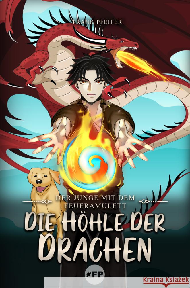 Der Junge mit dem Feueramulett: Die Höhle der Drachen Pfeifer, Frank 9783982419909 Pfeifer München - książka
