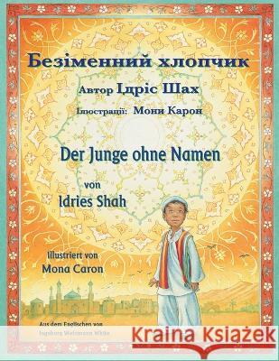 Der Junge ohne Namen / Безіменний хлопчик: Zweis Idries Shah Mona Caron 9781958289389 Hoopoe Books - książka