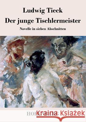 Der junge Tischlermeister: Novelle in sieben Abschnitten Tieck, Ludwig 9783843039956 Hofenberg - książka